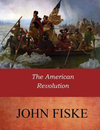Könyv The American Revolution John Fiske