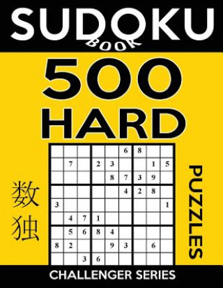 Kniha Sudoku Book 500 Hard Puzzles: Sudoku Puzzle Book With Only One Level of Difficulty Sudoku Book