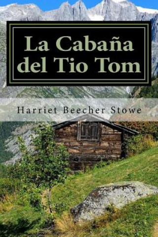 Kniha La Caba?a del Tio Tom (Spanish) Edition Harriet Beecher Stowe