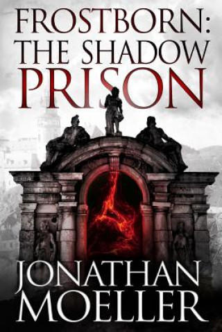 Könyv Frostborn: The Shadow Prison Jonathan Moeller