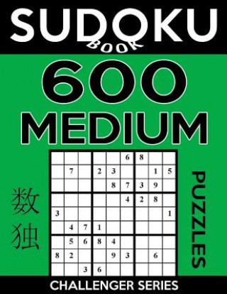 Книга Sudoku Book 600 Medium Puzzles: Sudoku Puzzle Book With Only One Level of Difficulty Sudoku Book