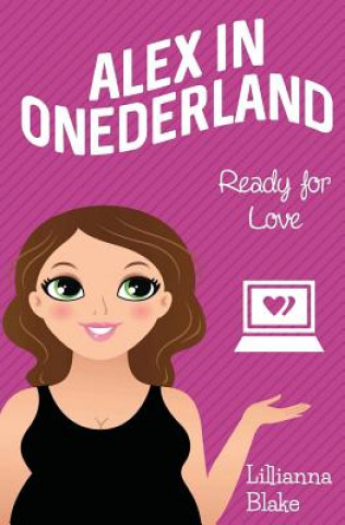Könyv Ready for Love (Alex in Onederland, Book 6) Lillianna Blake