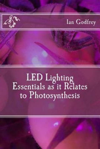 Könyv LED Lighting Essentials as it Relates to Photosynthesis Ian Godfrey