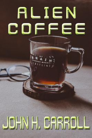 Knjiga Alien Coffee John H Carroll