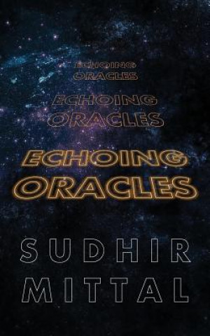 Knjiga Echoing Oracles Sudhir Mittal