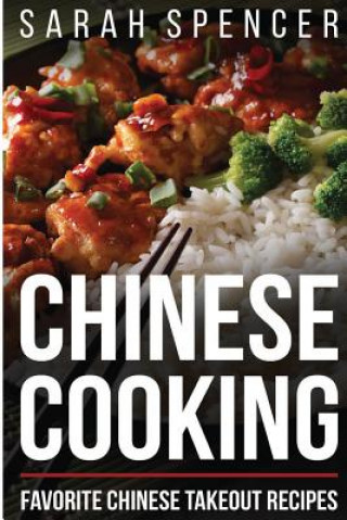 Книга Chinese Cooking: Favorite Chinese Takeout Recipes Sarah Spencer