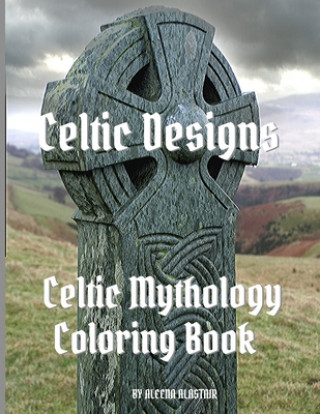 Книга Celtic Designs: Celtic Mythology Coloring Book Aleena Alastair