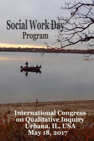 Kniha Social Work Day: International Congress on Qualitative Inquiry Official Program Jane F Gilgun Phd