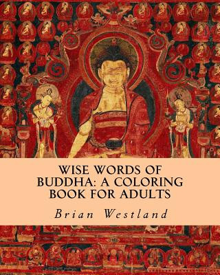 Könyv Wise Words of Buddha: A Coloring Book for Adults Brian Westland