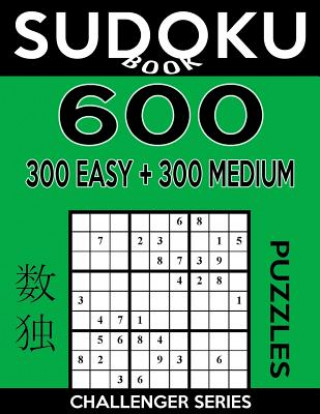 Kniha Sudoku Book 600 Puzzles, 300 Easy and 300 Medium: Sudoku Puzzle Book With Two Levels of Difficulty To Improve Your Game Sudoku Book