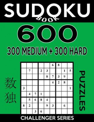 Kniha Sudoku Book 600 Puzzles, 300 Medium and 300 Hard: Sudoku Puzzle Book With Two Levels of Difficulty To Improve Your Game Sudoku Book