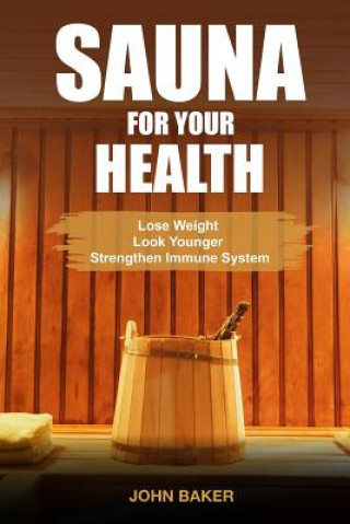 Kniha Sauna for Your Health John Baker