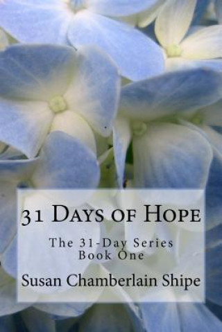 Knjiga 31 Days of Hope: Because Hope Changes Everything Susan Chamberlain Shipe