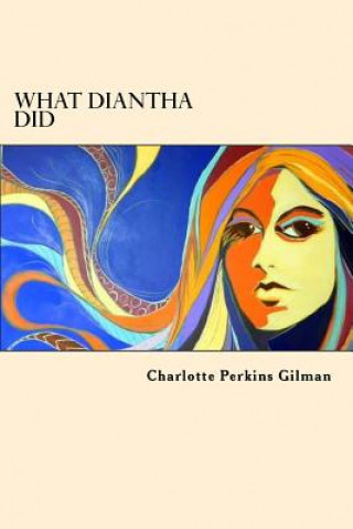 Книга What Diantha Did Charlotte Perkins Gilman