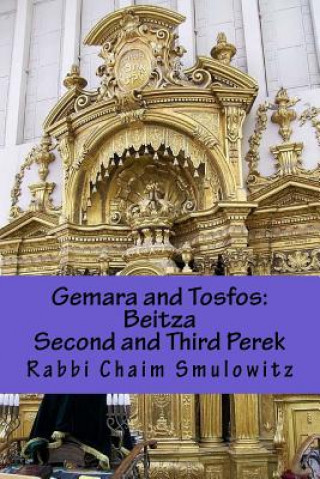 Book Gemara and Tosfos: Beitza second and third Perek: (15b-29b) Rabbi Chaim Smulowitz