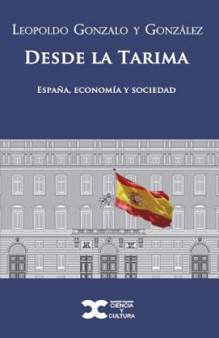 Carte Desde la tarima: (Espa?a, economía y sociedad) Leopoldo Gonzalo