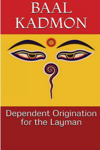 Kniha Dependent Origination for the Layman Baal Kadmon