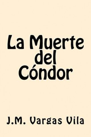 Könyv La Muerte del Condor (Spanish Edition) J M Vargas Vila