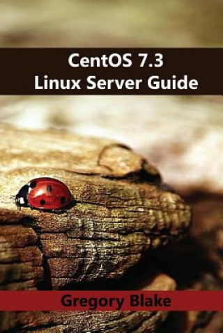 Book CentOS 7.3 Linux Server Guide Gregory Blake