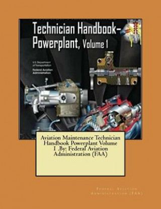 Libro Aviation Maintenance Technician Handbook Powerplant Volume 1 .By: Federal Aviation Administration (FAA) Federal Aviation Administration (Faa)