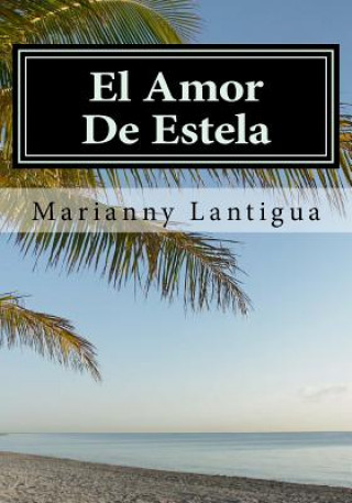 Knjiga El Amor De Estela: Encrucijada Marianny Lantigua