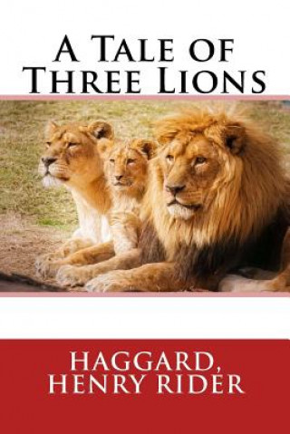 Kniha A Tale of Three Lions Haggard Henry Rider