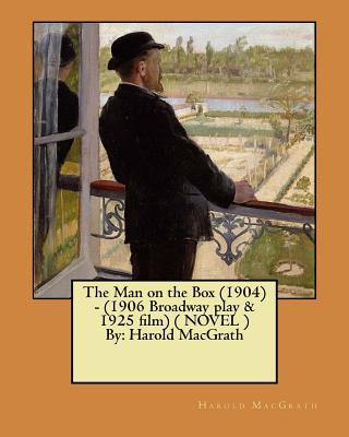Kniha The Man on the Box (1904) - (1906 Broadway play & 1925 film) ( NOVEL ) By: Harold MacGrath Harold MacGrath