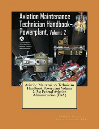 Libro Aviation Maintenance Technician Handbook Powerplant Volume 2 .By: Federal Aviation Administration (FAA) Federal Aviation Administration (Faa)