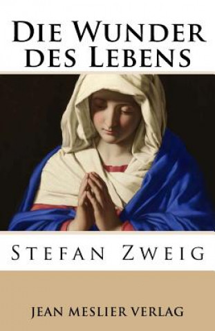 Knjiga Die Wunder des Lebens Stefan Zweig