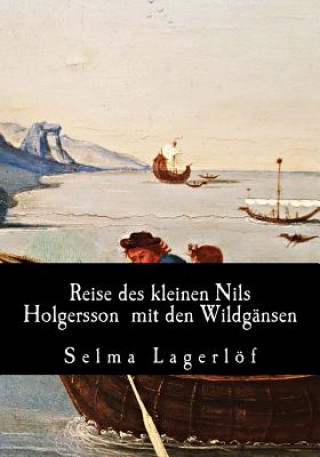 Książka Reise des kleinen Nils Holgersson mit den Wildgänsen Selma Lagerlof