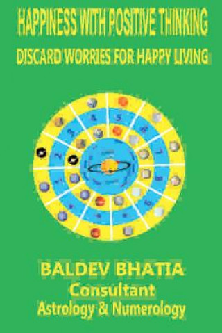 Knjiga Happiness With Positive Thinking: Discard Worries For Happy Living MR Baldev Bhatia