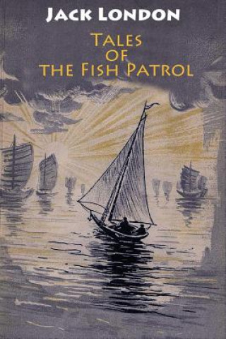 Kniha Tales of the Fish Patrol Jack London