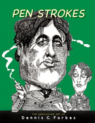 Книга Pen Strokes: The Caricature Art of Dennis C.Forbes Dennis C Forbes