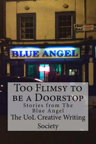 Carte Too flimsy to be a Doorstop: Stories from the Blue Angel Uol Creative Writing Society