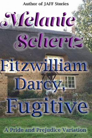 Kniha Fitzwilliam Darcy, Fugitive Melanie Schertz