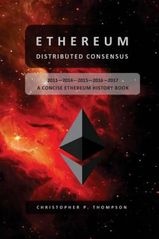 Buch Ethereum - Distributed Consensus (A Concise Ethereum History Book) Christopher P Thompson