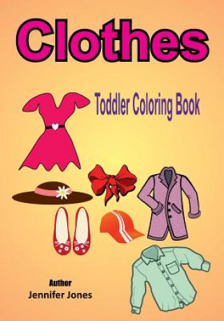 Książka Toddler Coloring Book: Clothes Jennifer Jones