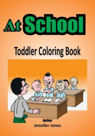 Könyv Toddler Coloring Book: At School Jennifer Jones