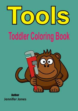 Książka Toddler Coloring Book: Tools Jennifer Jones