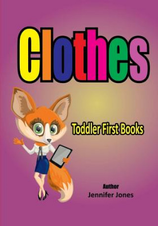 Книга Toddler First Books: Clothes Jennifer Jones