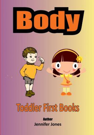 Book Toddler First Books: Body Jennifer Jones