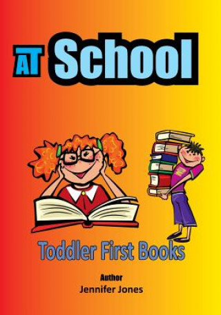 Книга Toddler First Books: At School Jennifer Jones