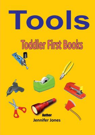 Kniha Toddler First Books: Tools Jennifer Jones