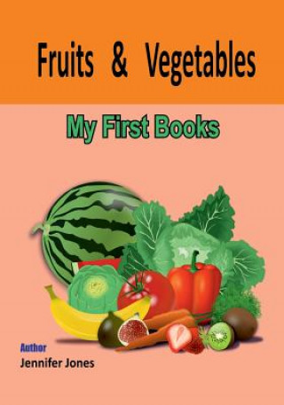 Kniha My First Book: Fruits and Vegetables Jennifer Jones