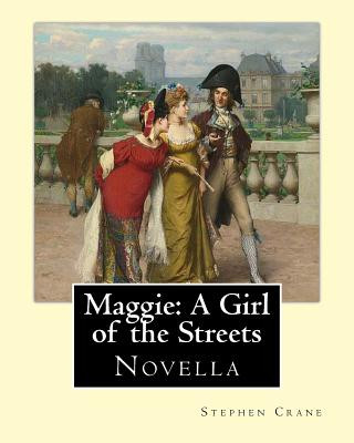 Kniha Maggie: A Girl of the Streets By: Stephen Crane: Novella Stephen Crane