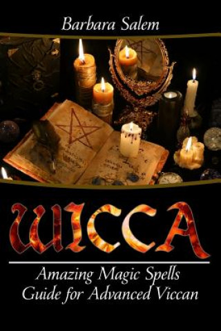 Kniha Wicca: Amazing Magic Spells Guide For Advanced Wiccan Barbara Salem