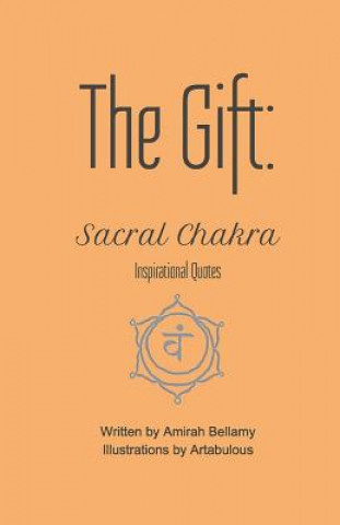 Kniha The Gift: Sacral Chakra Inspirational Quotes Amirah Bellamy