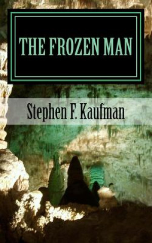 Книга The Frozen Man: A Tale of Neo-Ancient Terror Stephen F Kaufman