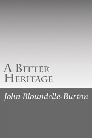 Kniha A Bitter Heritage John Bloundelle-Burton