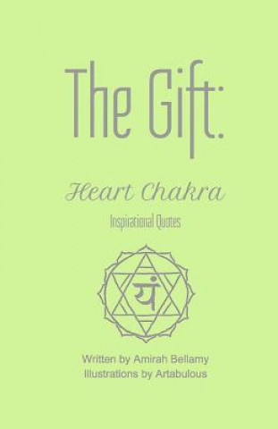 Kniha The Gift: Heart Chakra Inspirational Quotes Amirah Bellamy